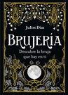 Brujería. Descubre la bruja que hay en ti