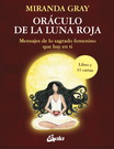 Oráculo de la Luna Roja. Mensajes de lo sagrado femenino que hay en ti (Libro y cartas)