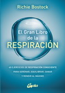 Gran libro de la respiración, El. 40 ejercicios de respiración consciente para serenar, equilibrar, sanar y rendir al máximo