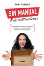 Sin manual de instrucciones. Una guía para cristalizar tus sueños, hacer que las cosas sucedan y construir tu marca personal