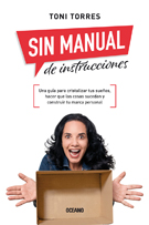 Sin manual de instrucciones. Una guía para cristalizar tus sueños, hacer que las cosas sucedan y construir tu marca personal