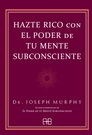 Hazte rico con el poder de tu mente subconsciente