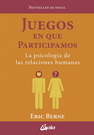 Juegos en que participamos. La psicología de las relaciones humanas