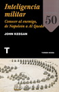 Inteligencia militar. Conocer al enemigo, de Napoleón a Al Qaeda