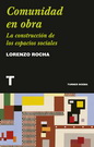 Comunidad en obra. La construcción de los espacios sociales