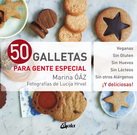 50 galletas para gente especial (veganas, sin gluten, sin huevos, sin lácteos y sin otros alérgenos)