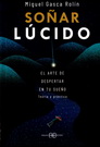 Soñar lúcido. El arte de despertar en tu sueño