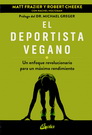 Deportista vegano, El. Un enfoque revolucionario para un máximo rendimiento