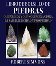 Libro de bolsillo de piedras. Quiénes son y qué nos enseñan para la salud, felicidad y prosperidad