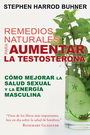 Remedios naturales para aumentar la testosterona. Cómo mejorar la salud sexual y la energía masculina