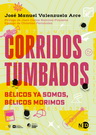 Corridos tumbados. Bélicos ya somos, bélicos morimos