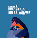 Mamá pingüina es la mejor