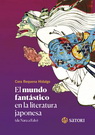 Mundo fantástico en la literatura japonesa, El (De Nara a Edo)