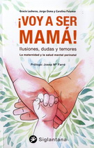 ¡Voy a ser mamá! Ilusiones, dudas y temores. La maternidad y la salud mental perinatal