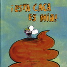 ¡Esta caca es mía!