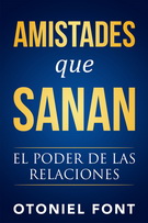 Amistades que sanan. El poder de las relaciones