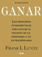 Ganar. Los principios fundamentales para elevar su negocio de lo ordinario a lo extraordinario