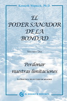 Poder sanador de la bondad, El. Perdonar nuestras limitaciones