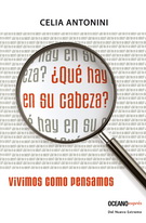 ¿Qué hay en su cabeza? Vivimos como pensamos