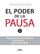 Poder de la pausa, El. Cómo aumentar nuestra eficiencia en un mundo 24/7, cada vez más exigente