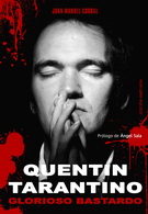 Quentin Tarantino. Glorioso bastardo