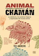 Animal chamán. La sabiduría y los poderes mágicos y espirituales del mundo animal.