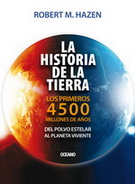 Historia de la Tierra, La. Los primeros 4500 millones de años, del polvo estelar al planeta viviente