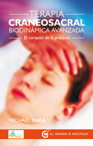 Terapia craneosacral biodinámica avanzada. El corazón de la práctica