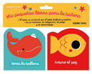 Mis pequeños libros para la bañera 1. Berta la ballena y Arturo el pez (Paquete con dos libritos con sonido)