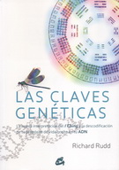 Claves genéticas, Las. La nueva interpretación del I Ching y la descodificación de tu propósito de vida oculto en tu ADN