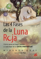 4 fases de la luna roja, Las. Cómo sacar el mejor partido a cada fase de tu ciclo menstrual