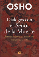 Diálogos con el señor de la muerte. Sobre la muerte y las dimensiones más allá de la vida