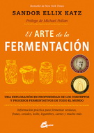 Arte de la fermentación, El. Una exploración en profundidad de los conceptos y procesos fermentativos de todo el mundo