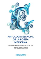 Antología esencial de la poesía mexicana. Cien poetas de los siglos XV al XXI