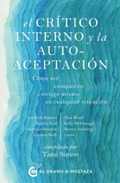 Crítico interno y la autoaceptación, El. Cómo ser compasivo contigo mismo en cualquier situación