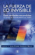 Fuerza de lo invisible, La. Esas verdades escondidas. La ciencia del desdoblamiento del tiempo