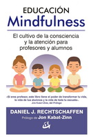 Educación mindfulness. El cultivo de la consciencia y la atención para profesores y alumnos