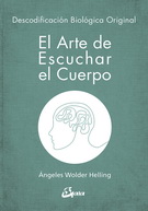 Arte de escuchar el cuerpo, El. Descodificación biológica original