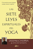 Siete leyes espirituales del yoga, Las. Guía práctica para integrar cuerpo, mente y espíritu