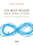 Un best seller para toda la vida. Cómo crear y vender obras duraderas