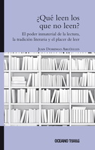 ¿Qué leen los que no leen? El poder inmaterial de la lectura, la tradición literaria y el hábito de leer