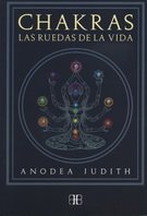 Chakras. Las ruedas de la vida (Nueva edición)