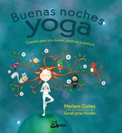 Buenas noches yoga. Cuento para ir a dormir, postura a postura