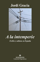 A la intemperie. Exilio y cultura en España