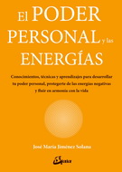 Poder personal y las energías, El. Conocimientos, técnicas y aprendizajes para desarrollar tu poder personal, protegerte de las energías negativas y fluir en armonía con la vida