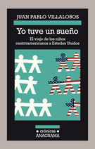 Yo tuve un sueño. El viaje de los niños centroamericanos a Estados Unidos