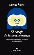 Coraje de la desesperanza, El. Crónicas del año en que actuamos peligrosamente