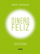 Dinero feliz. Filosofía millonaria para una vida plena