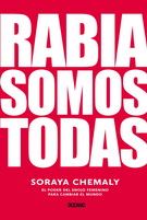 Rabia somos todas. El poder del enojo femenino para cambiar el mundo