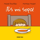 ¡Es mi sopa!